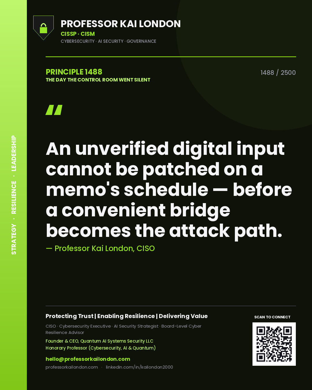 Quote card by Professor Kai London reading 'An unverified digital input cannot be patched on a memo's schedule — before a convenient bridge becomes the attack path.'. From the book The Day the Control Room Went Silent.