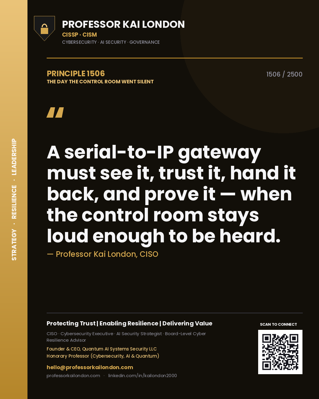 Quote card by Professor Kai London reading 'A serial-to-IP gateway must see it, trust it, hand it back, and prove it — when the control room stays loud enough to be heard.'. From the book The Day the Control Room Went Silent.