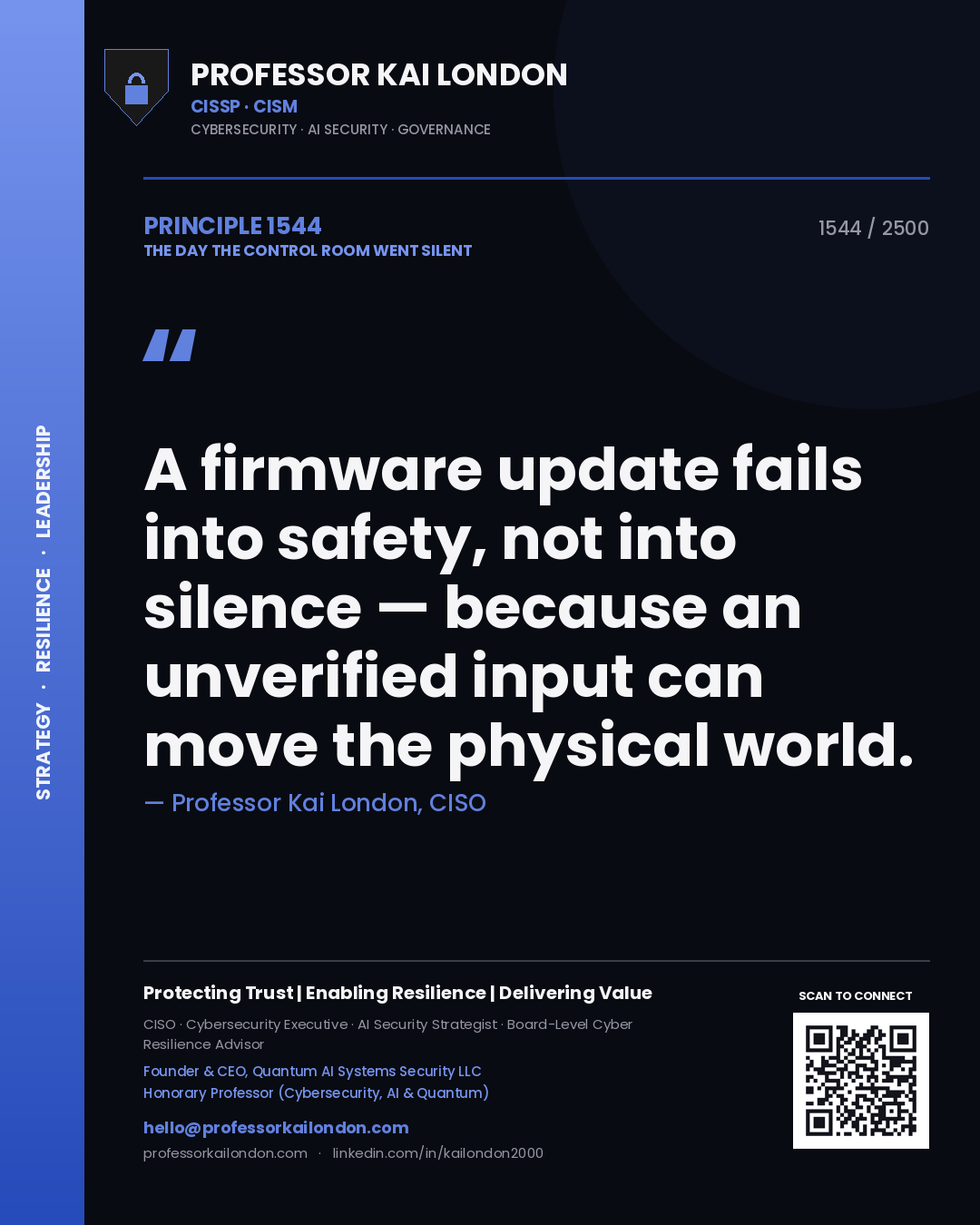 Professor Kai London principle 1544: A firmware update fails into safety, not into silence — because an unverified input can move the physical world.