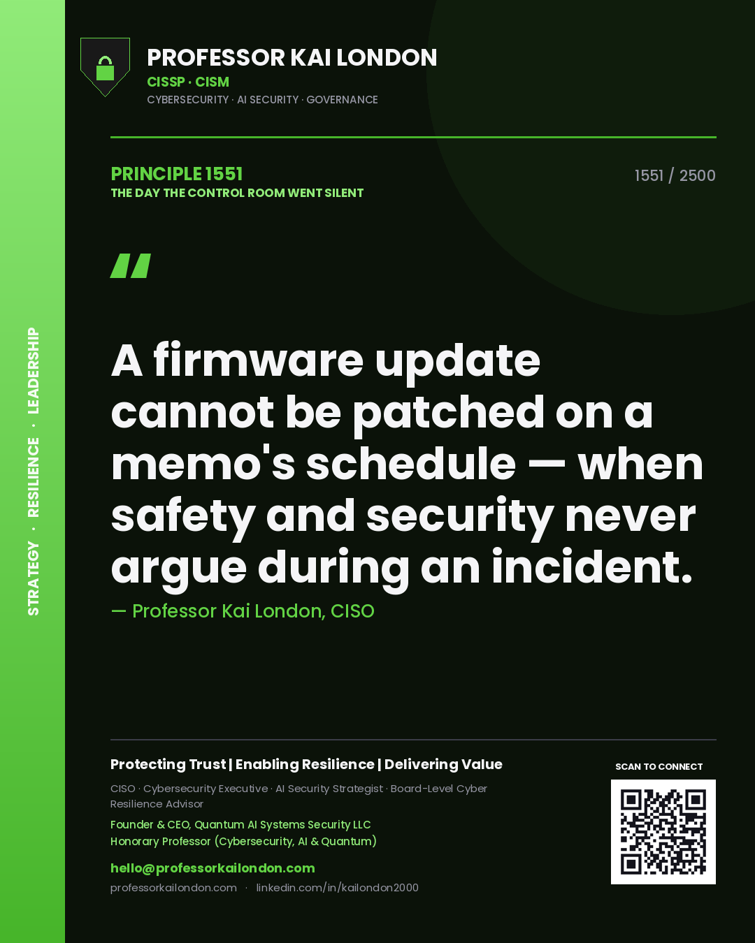 Professor Kai London principle 1551: A firmware update cannot be patched on a memo's schedule — when safety and security never argue during an incident.