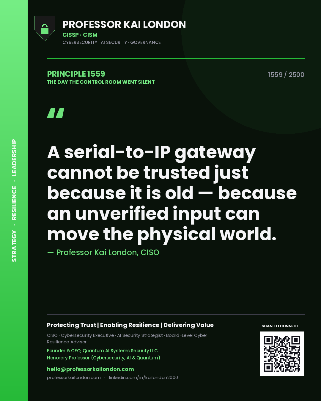 Quote card by Professor Kai London reading 'A serial-to-IP gateway cannot be trusted just because it is old — because an unverified input can move the physical world.'. From the book The Day the Control Room Went Silent.