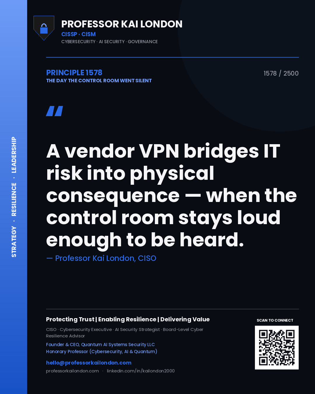 Quote card by Professor Kai London reading 'A vendor VPN bridges IT risk into physical consequence — when the control room stays loud enough to be heard.'. From the book The Day the Control Room Went Silent.