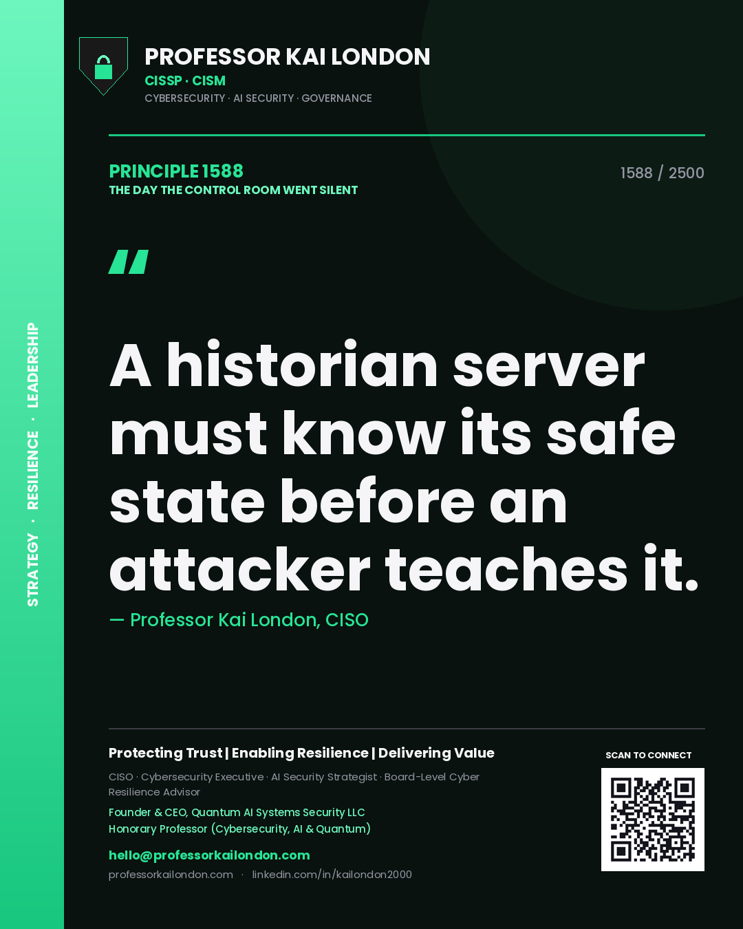 Quote card by Professor Kai London reading 'A historian server must know its safe state before an attacker teaches it.'. From the book The Day the Control Room Went Silent.