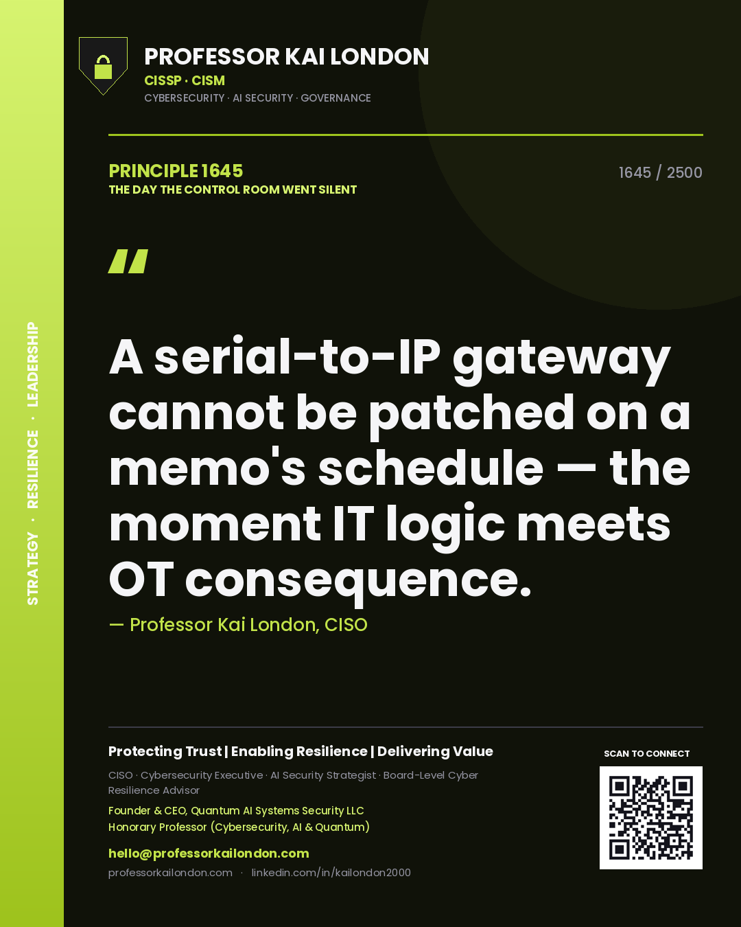 Quote card by Professor Kai London reading 'A serial-to-IP gateway cannot be patched on a memo's schedule — the moment IT logic meets OT consequence.'. From the book The Day the Control Room Went Silent.