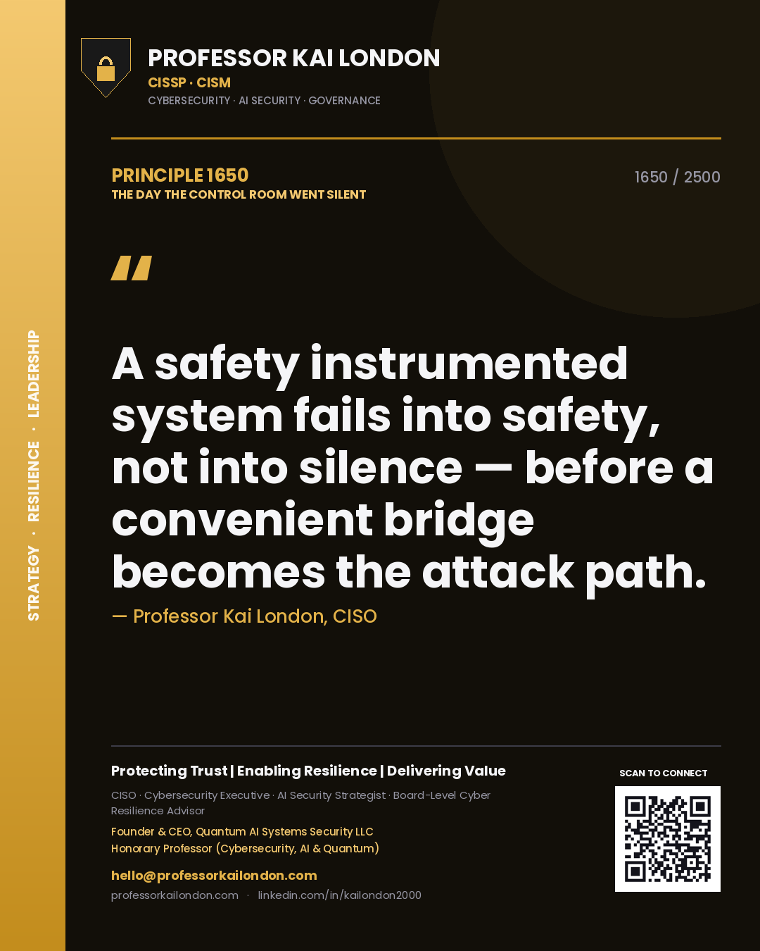 Quote card by Professor Kai London reading 'A safety instrumented system fails into safety, not into silence — before a convenient bridge becomes the attack path.'. From the book The Day the Control Room Went Silent.