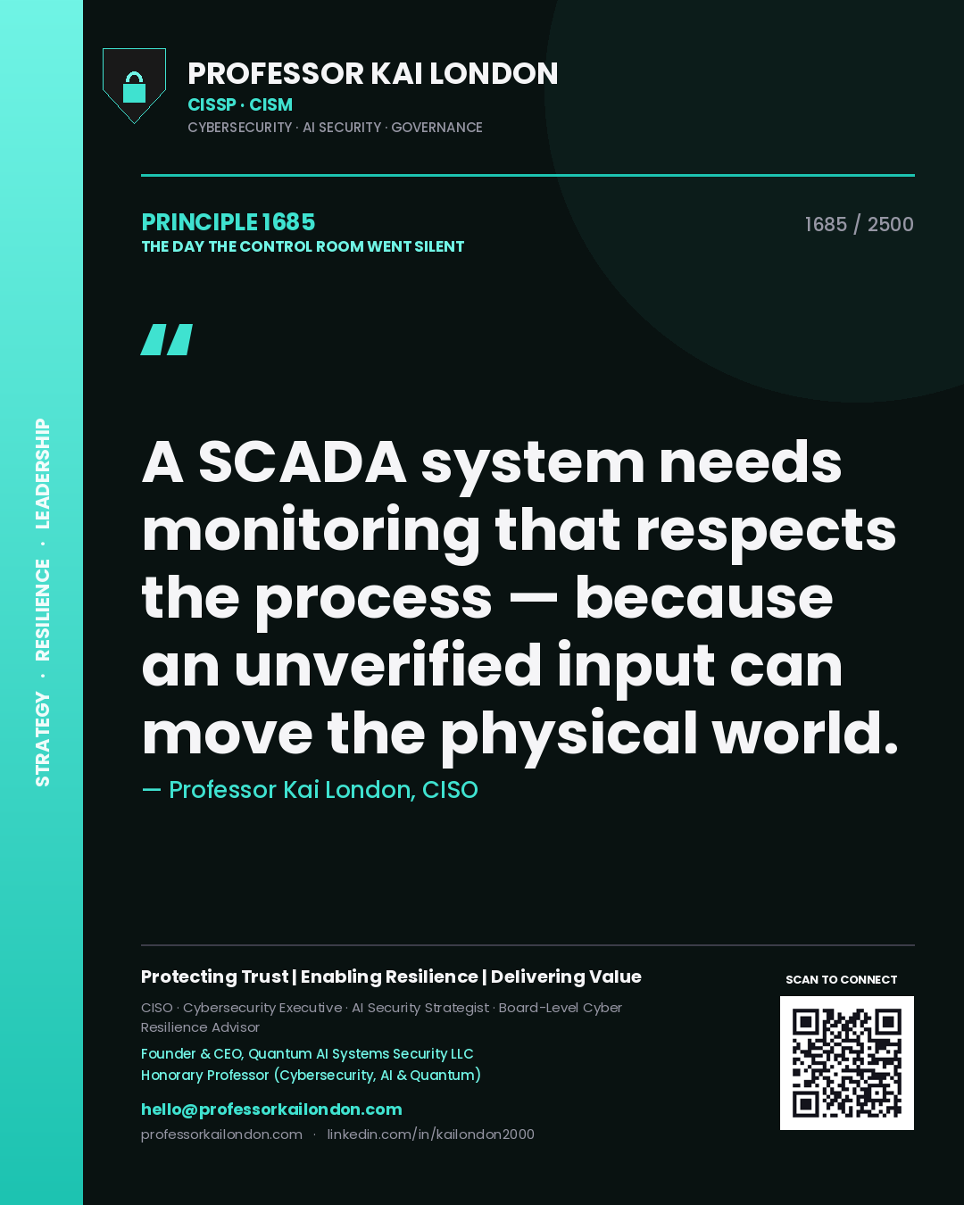 Quote card by Professor Kai London reading 'A SCADA system needs monitoring that respects the process — because an unverified input can move the physical world.'. From the book The Day the Control Room Went Silent.