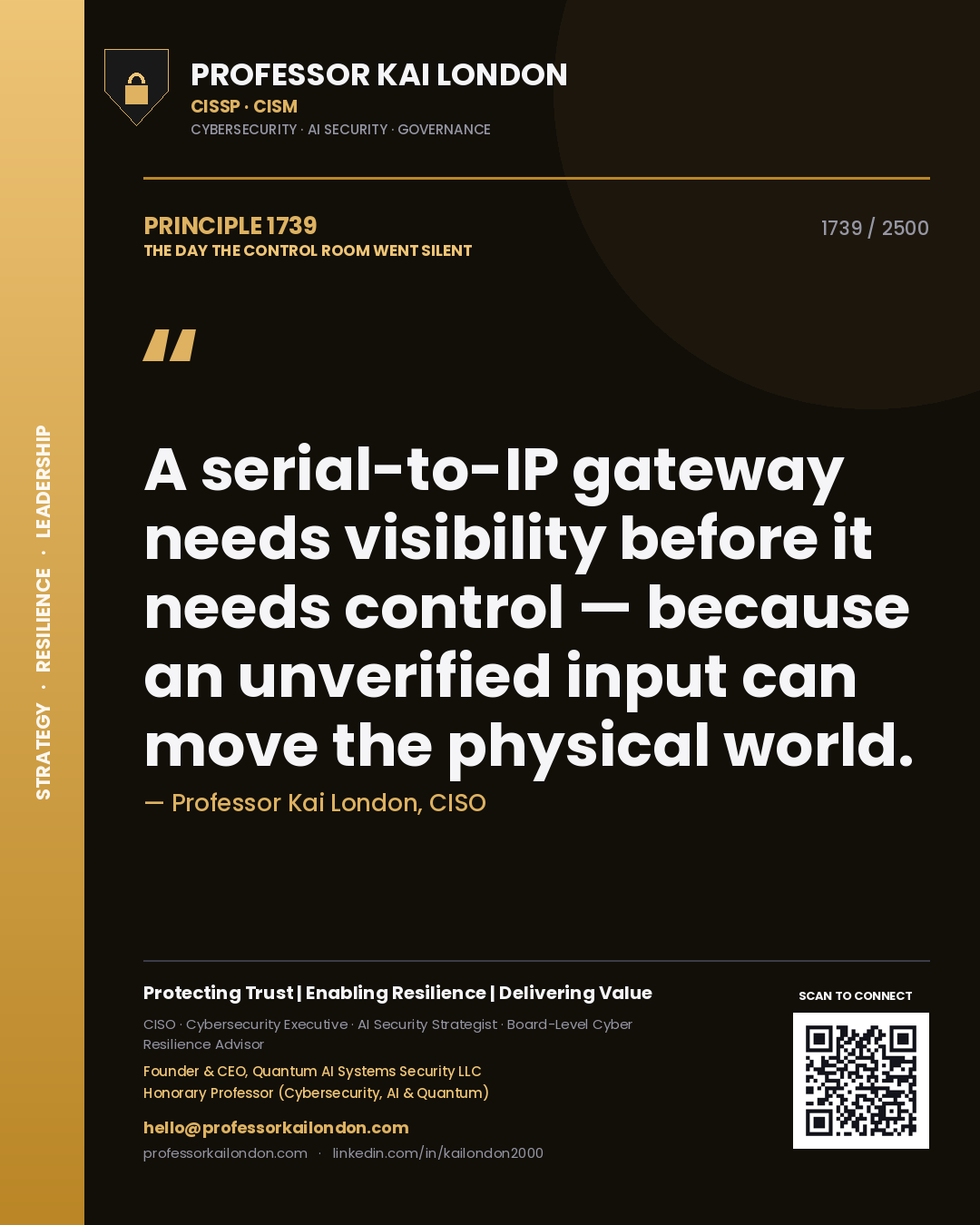 Quote card by Professor Kai London reading 'A serial-to-IP gateway needs visibility before it needs control — because an unverified input can move the physical world.'. From the book The Day the Control Room Went Silent.