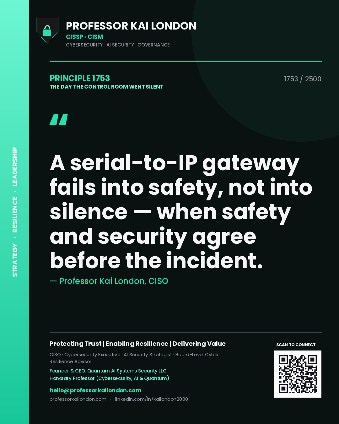 Quote card by Professor Kai London reading 'A serial-to-IP gateway fails into safety, not into silence — when safety and security agree before the incident.'. From the book The Day the Control Room Went Silent.