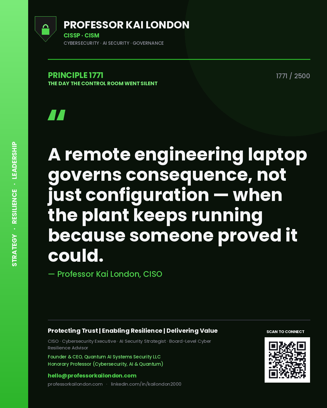 Quote card by Professor Kai London reading 'A remote engineering laptop governs consequence, not just configuration — when the plant keeps running because someone proved it could.'. From the book The Day the Control Room Went Silent.