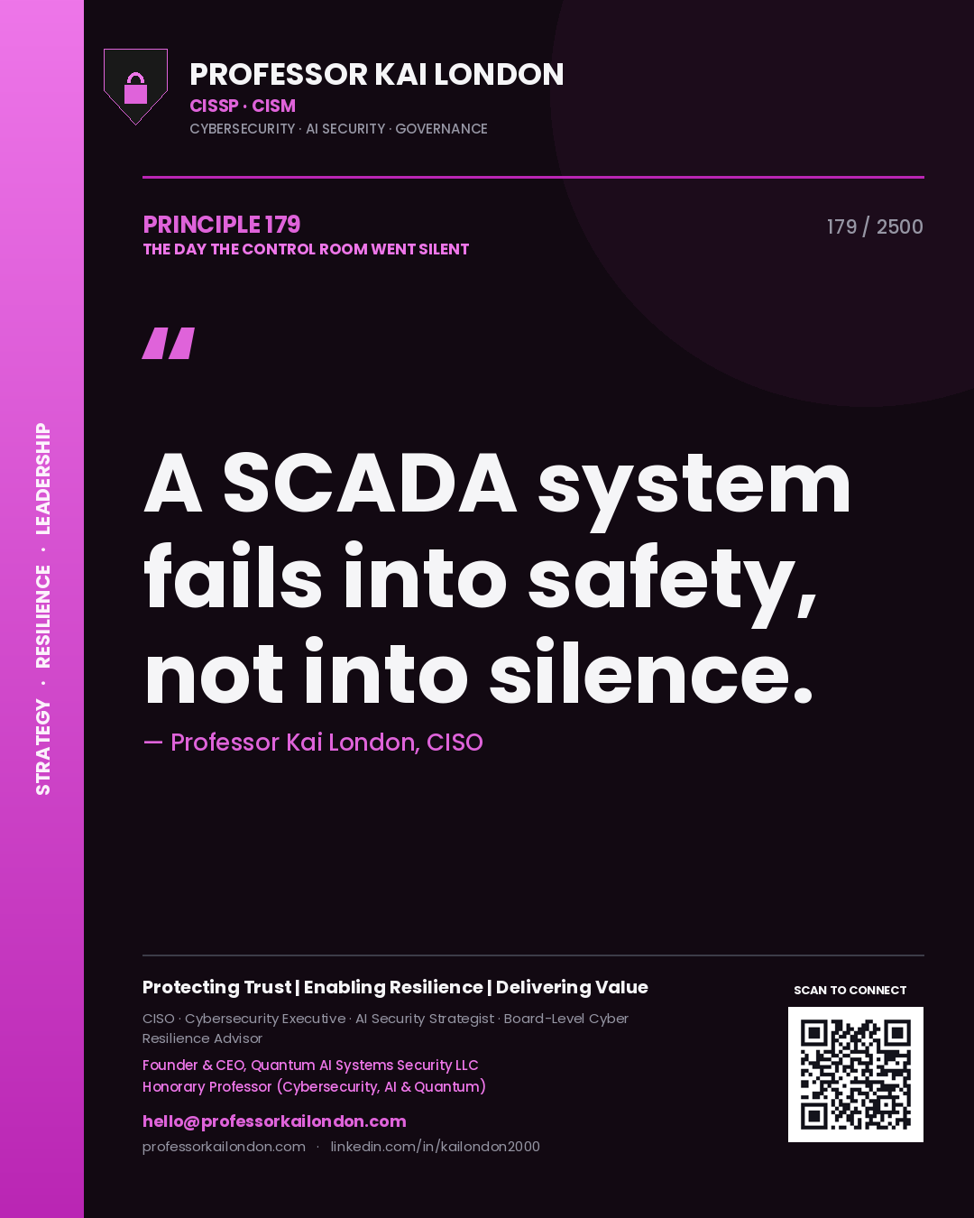 Professor Kai London principle 179: A SCADA system fails into safety, not into silence.