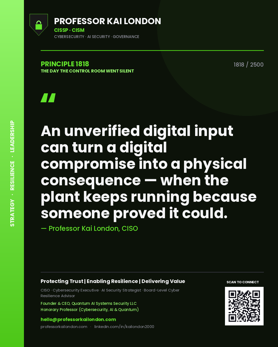 Quote card by Professor Kai London reading 'An unverified digital input can turn a digital compromise into a physical consequence — when the plant keeps running because someone proved it could.'. From the book The Day the Control Room Went Silent.