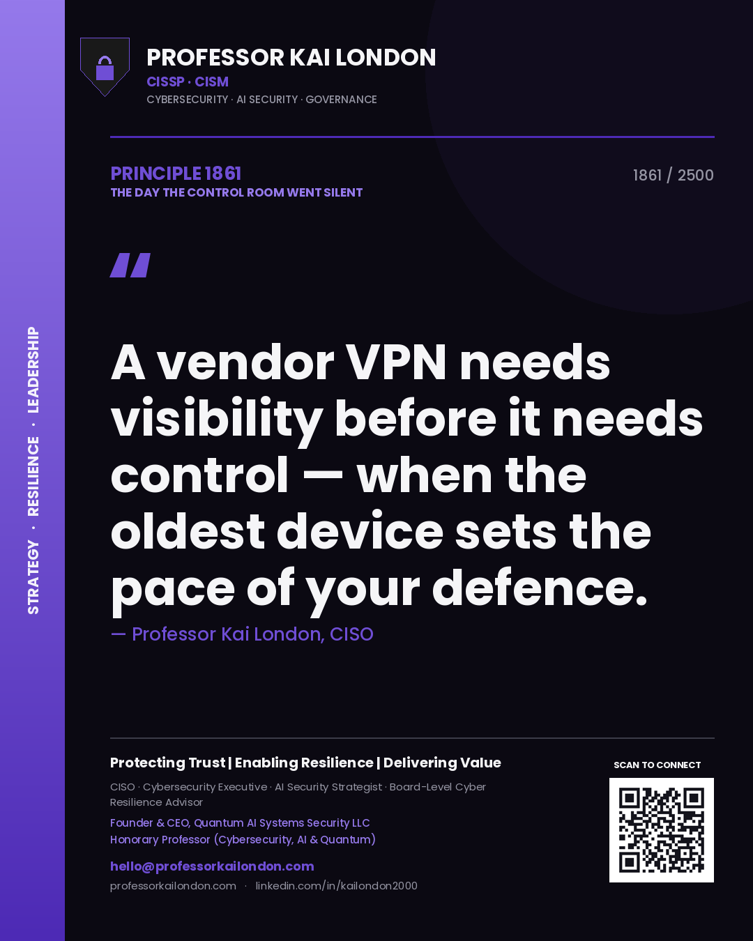 Quote card by Professor Kai London reading 'A vendor VPN needs visibility before it needs control — when the oldest device sets the pace of your defence.'. From the book The Day the Control Room Went Silent.