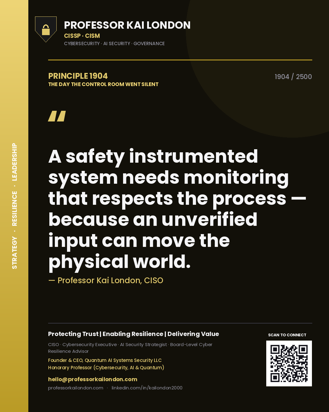 Quote card by Professor Kai London reading 'A safety instrumented system needs monitoring that respects the process — because an unverified input can move the physical world.'. From the book The Day the Control Room Went Silent.