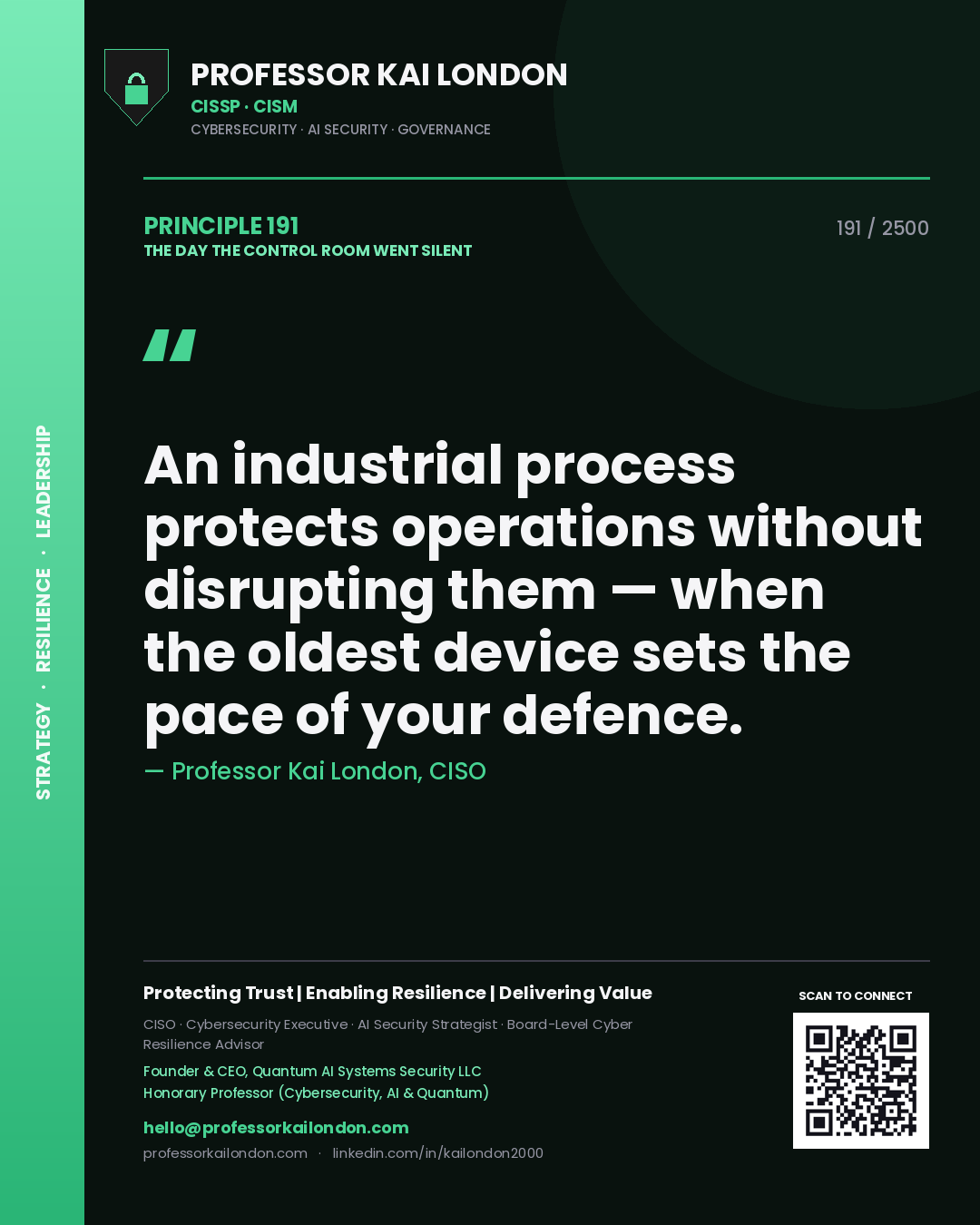 Professor Kai London principle 191: An industrial process protects operations without disrupting them — when the oldest device sets the pace of your defence.