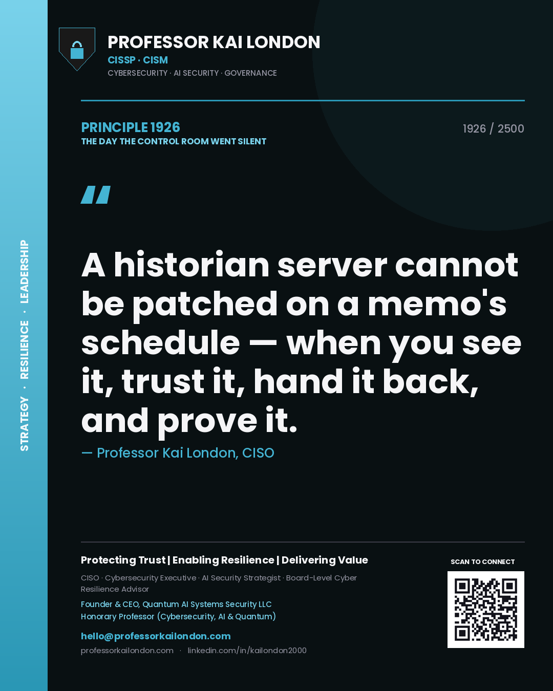 Quote card by Professor Kai London reading 'A historian server cannot be patched on a memo's schedule — when you see it, trust it, hand it back, and prove it.'. From the book The Day the Control Room Went Silent.