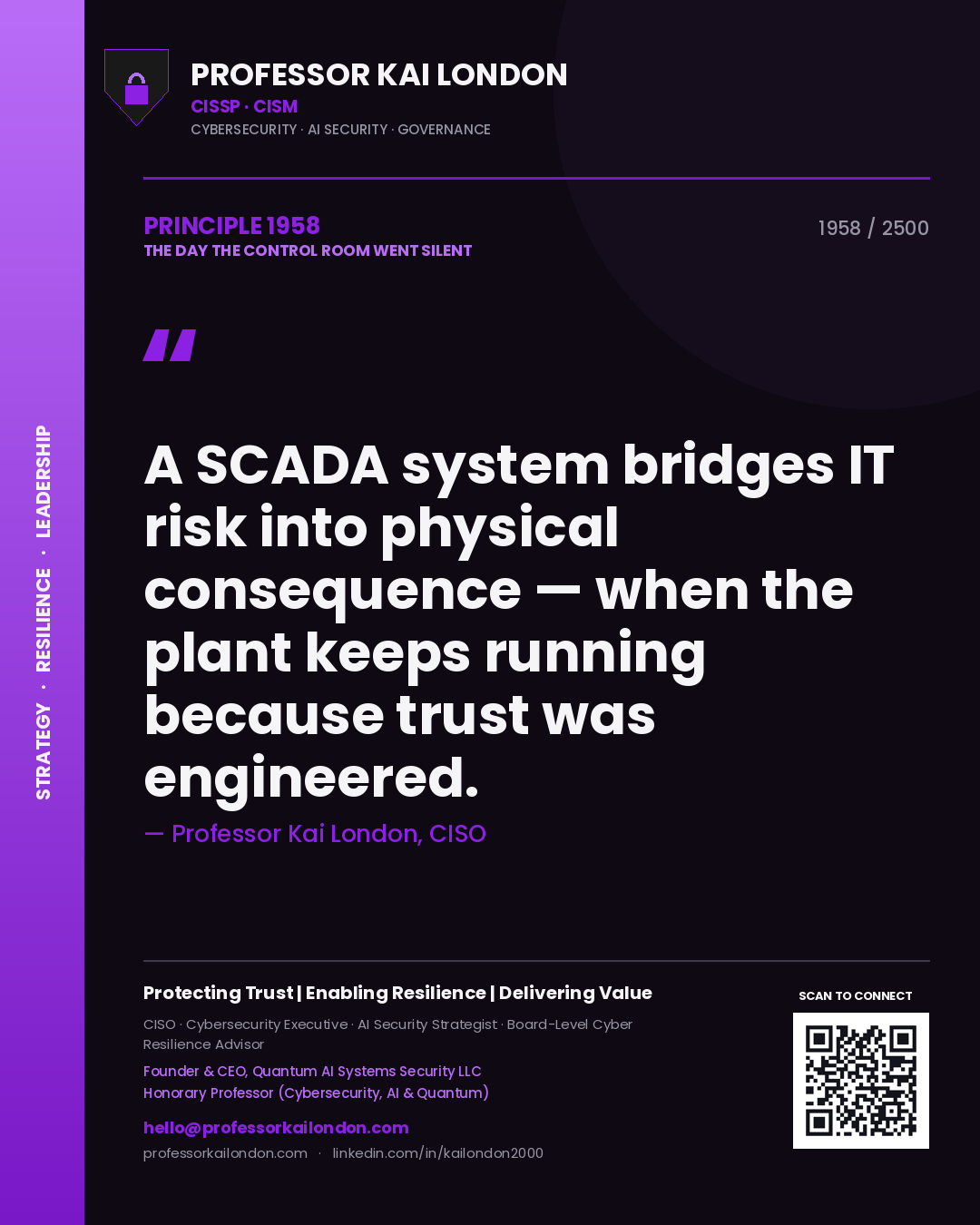 Quote card by Professor Kai London reading 'A SCADA system bridges IT risk into physical consequence — when the plant keeps running because trust was engineered.'. From the book The Day the Control Room Went Silent.