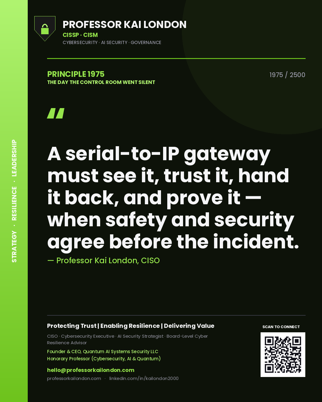 Quote card by Professor Kai London reading 'A serial-to-IP gateway must see it, trust it, hand it back, and prove it — when safety and security agree before the incident.'. From the book The Day the Control Room Went Silent.
