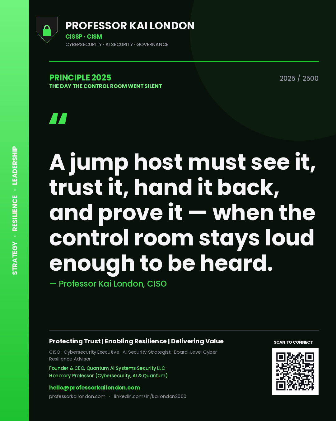 Professor Kai London principle 2025: A jump host must see it, trust it, hand it back, and prove it — when the control room stays loud enough to be heard.