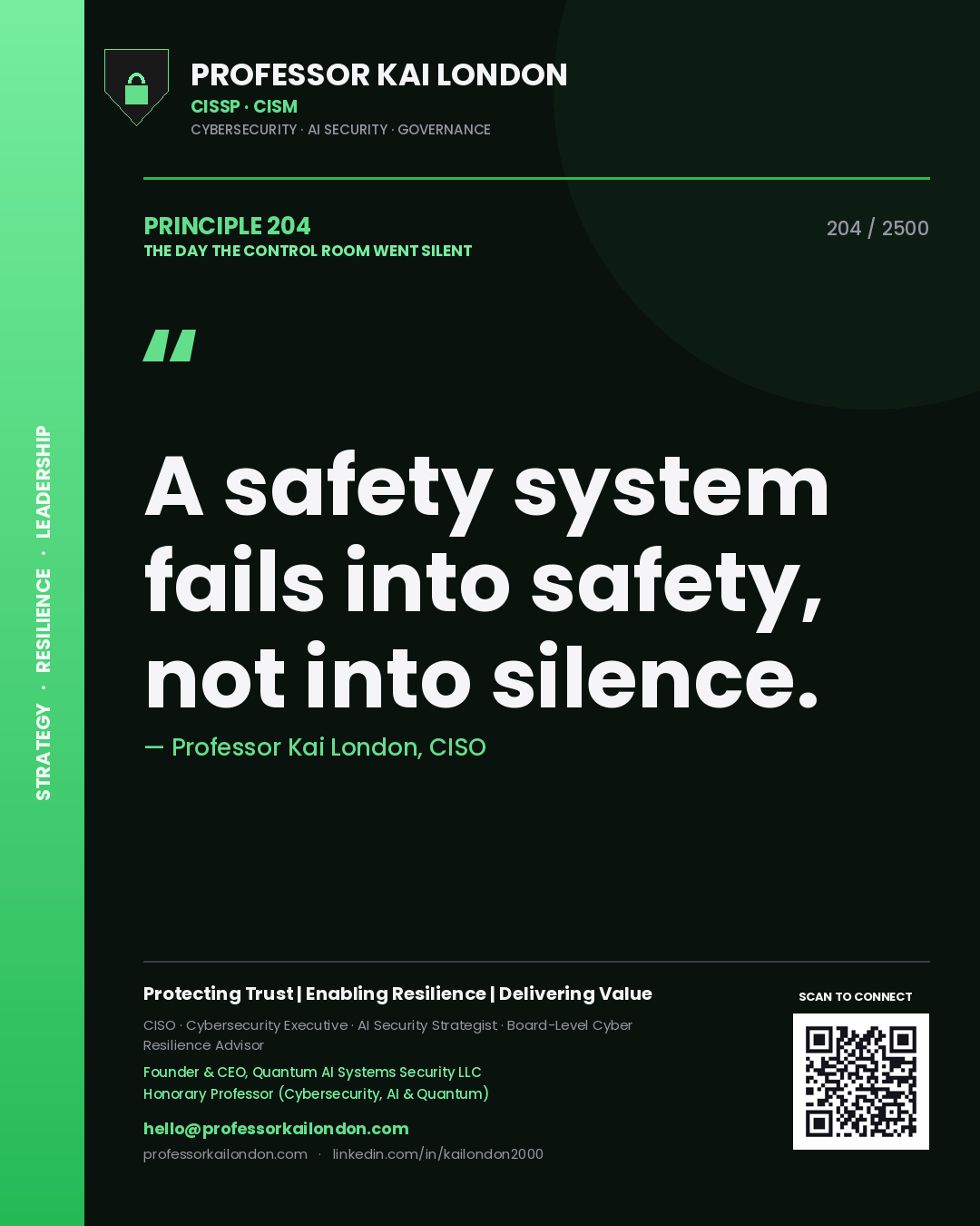 Professor Kai London principle 204: A safety system fails into safety, not into silence.