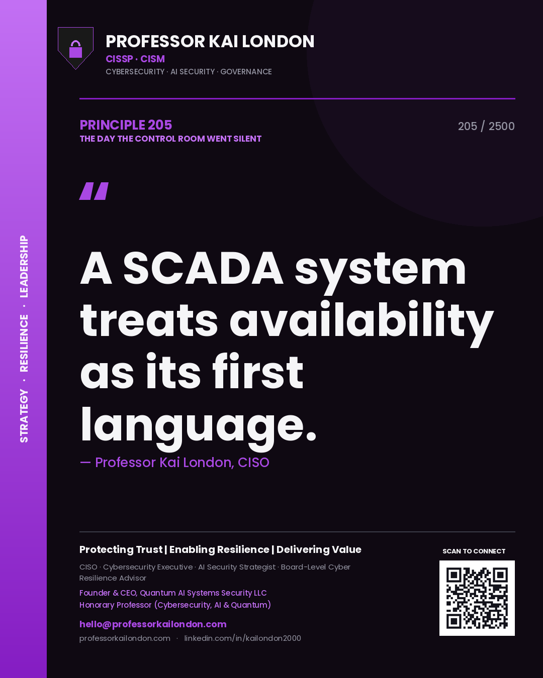 Professor Kai London principle 205: A SCADA system treats availability as its first language.