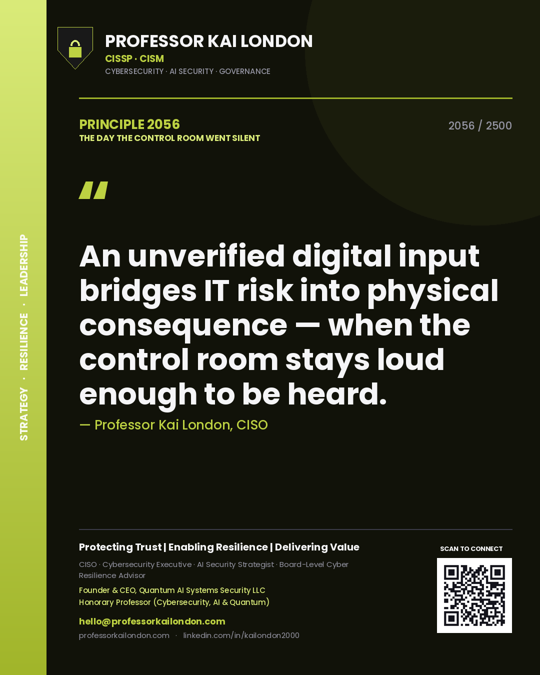 Quote card by Professor Kai London reading 'An unverified digital input bridges IT risk into physical consequence — when the control room stays loud enough to be heard.'. From the book The Day the Control Room Went Silent.