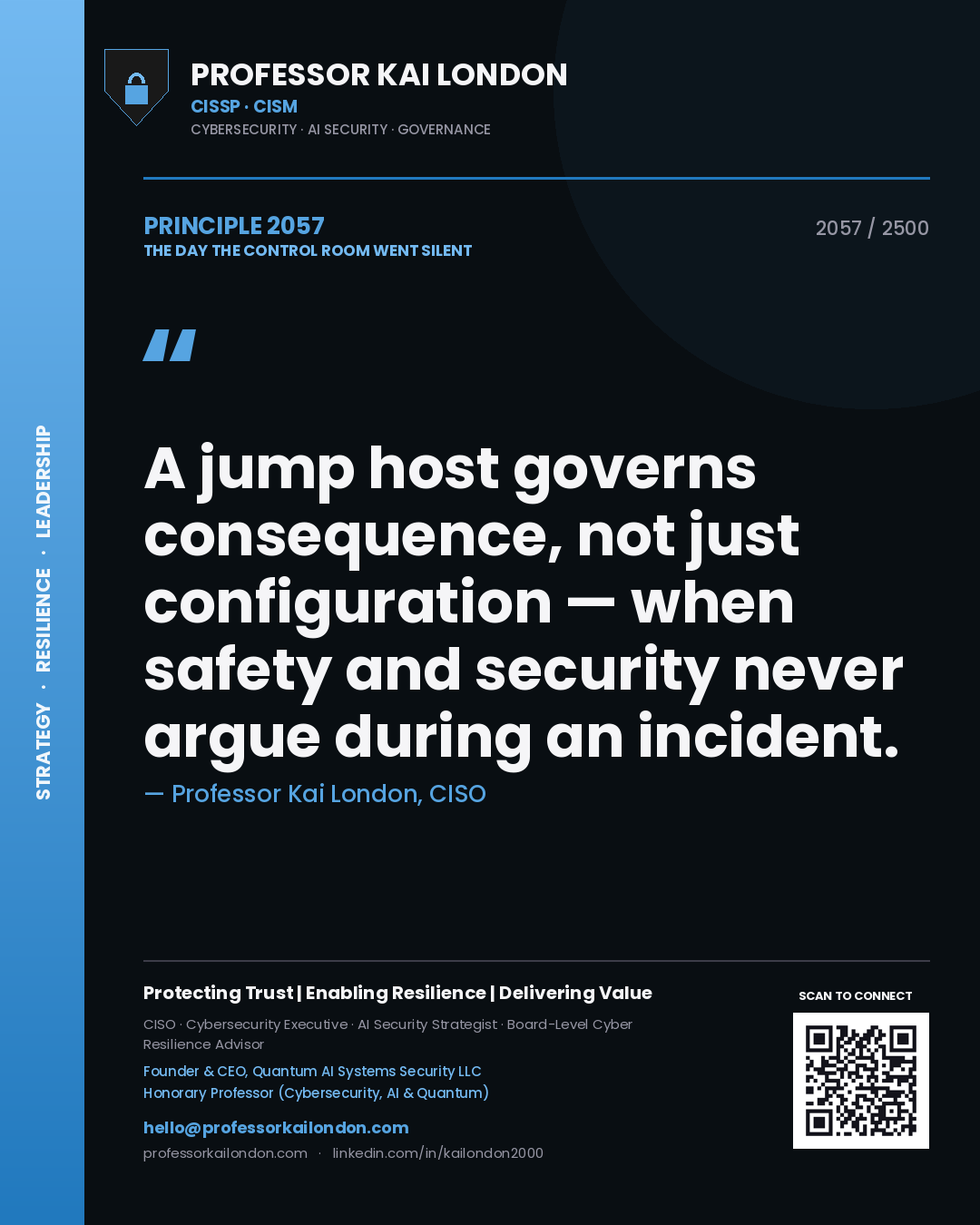 Professor Kai London principle 2057: A jump host governs consequence, not just configuration — when safety and security never argue during an incident.