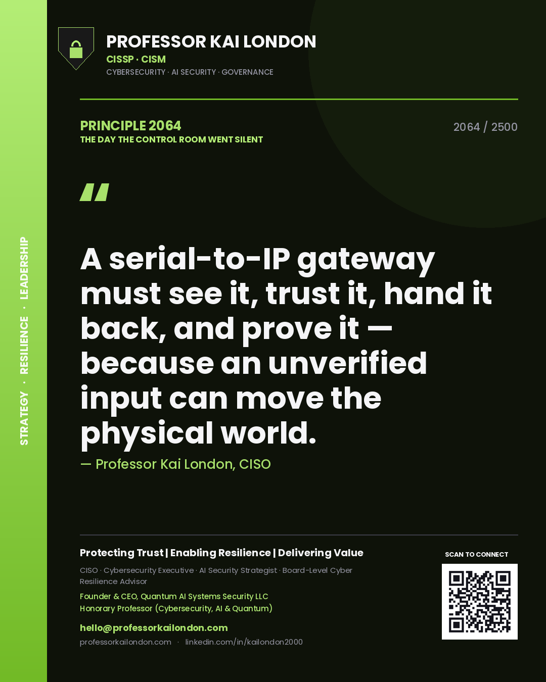 Quote card by Professor Kai London reading 'A serial-to-IP gateway must see it, trust it, hand it back, and prove it — because an unverified input can move the physical world.'. From the book The Day the Control Room Went Silent.