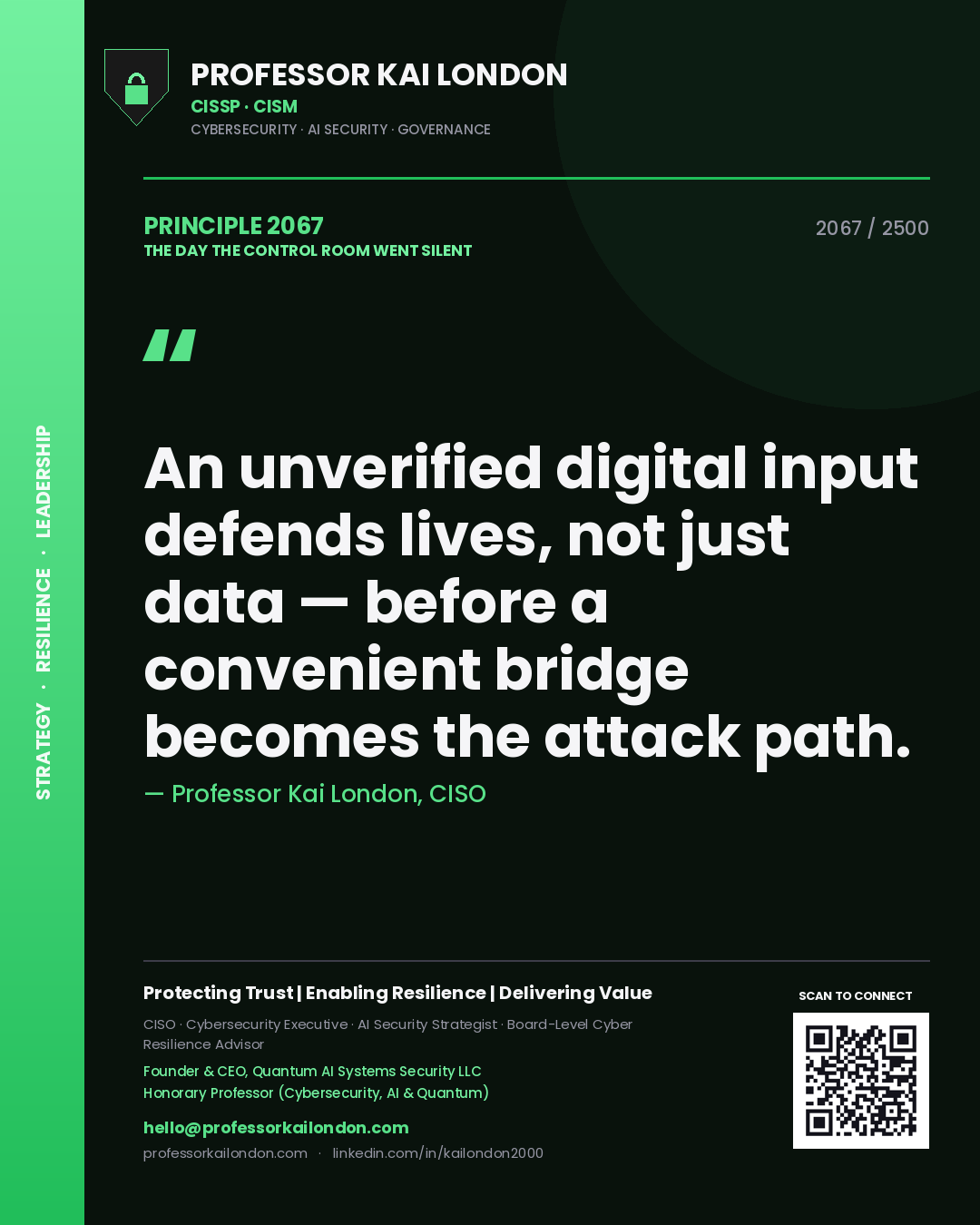 Professor Kai London principle 2067: An unverified digital input defends lives, not just data — before a convenient bridge becomes the attack path.