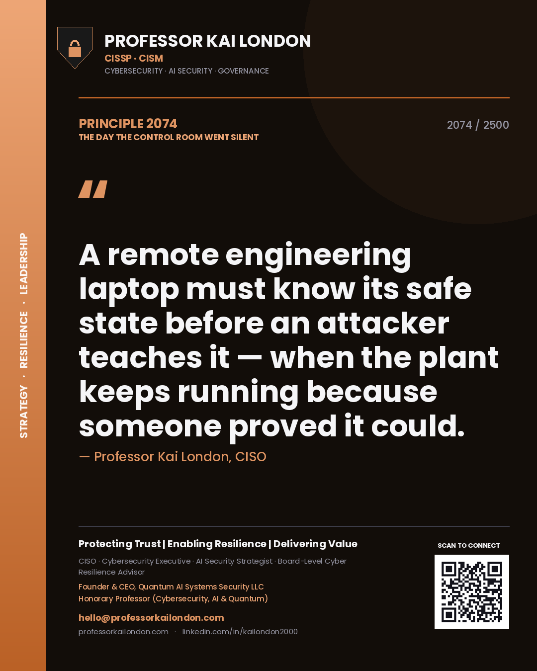 Quote card by Professor Kai London reading 'A remote engineering laptop must know its safe state before an attacker teaches it — when the plant keeps running because someone proved it could.'. From the book The Day the Control Room Went Silent.