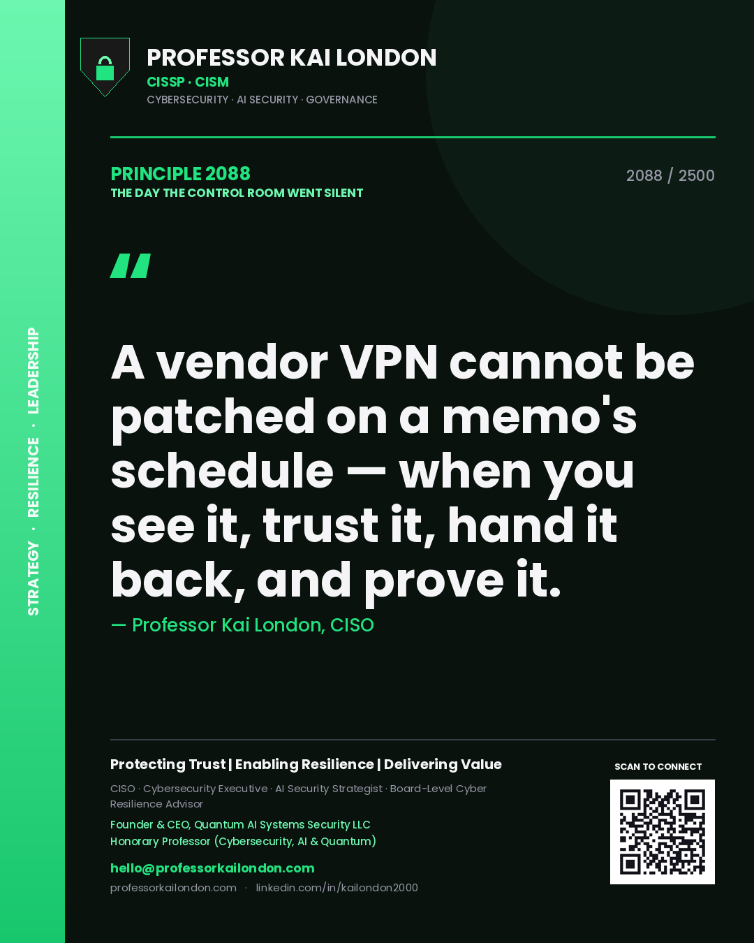 Quote card by Professor Kai London reading 'A vendor VPN cannot be patched on a memo's schedule — when you see it, trust it, hand it back, and prove it.'. From the book The Day the Control Room Went Silent.