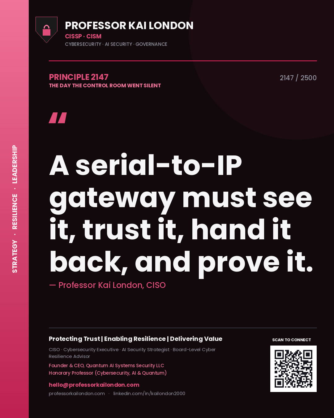 Professor Kai London principle 2147: A serial-to-IP gateway must see it, trust it, hand it back, and prove it.