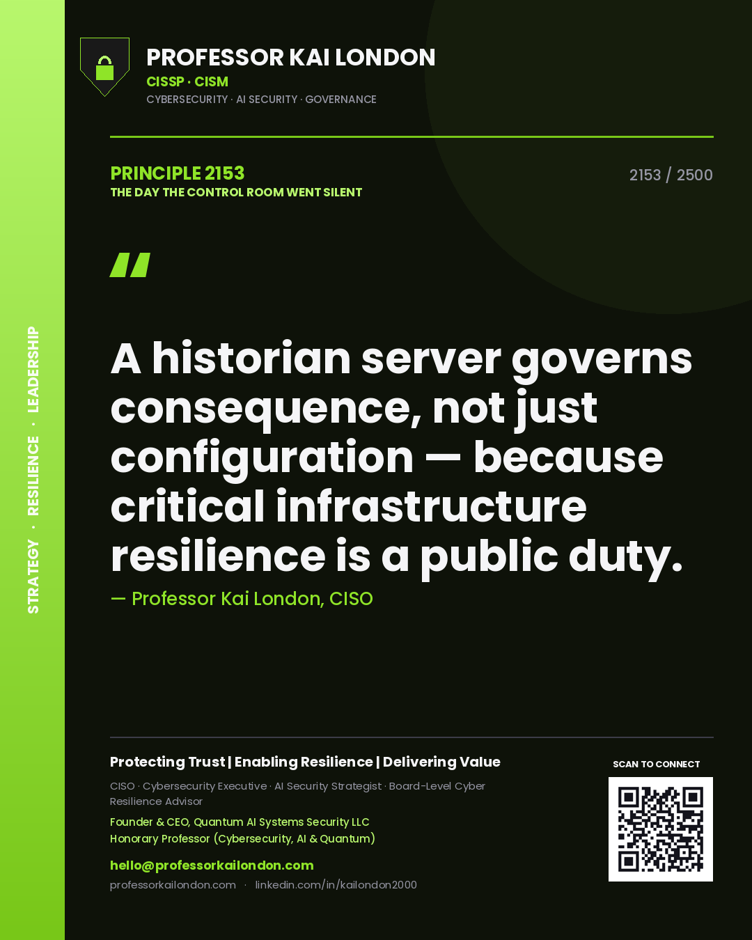 Quote card by Professor Kai London reading 'A historian server governs consequence, not just configuration — because critical infrastructure resilience is a public duty.'. From the book The Day the Control Room Went Silent.