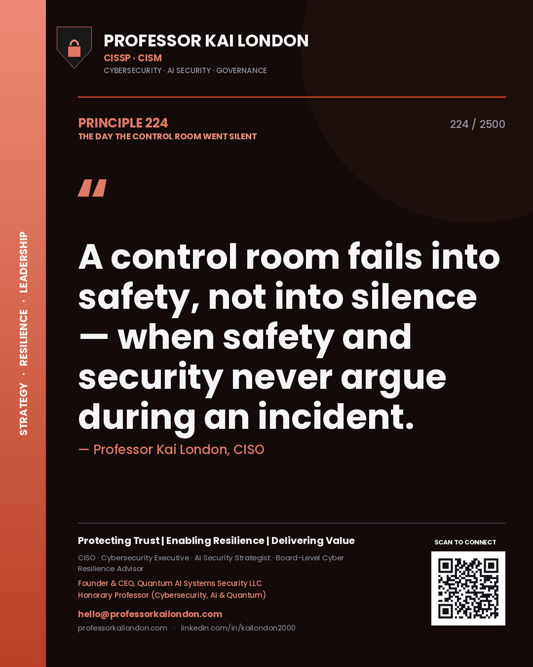 Professor Kai London principle 224: A control room fails into safety, not into silence — when safety and security never argue during an incident.
