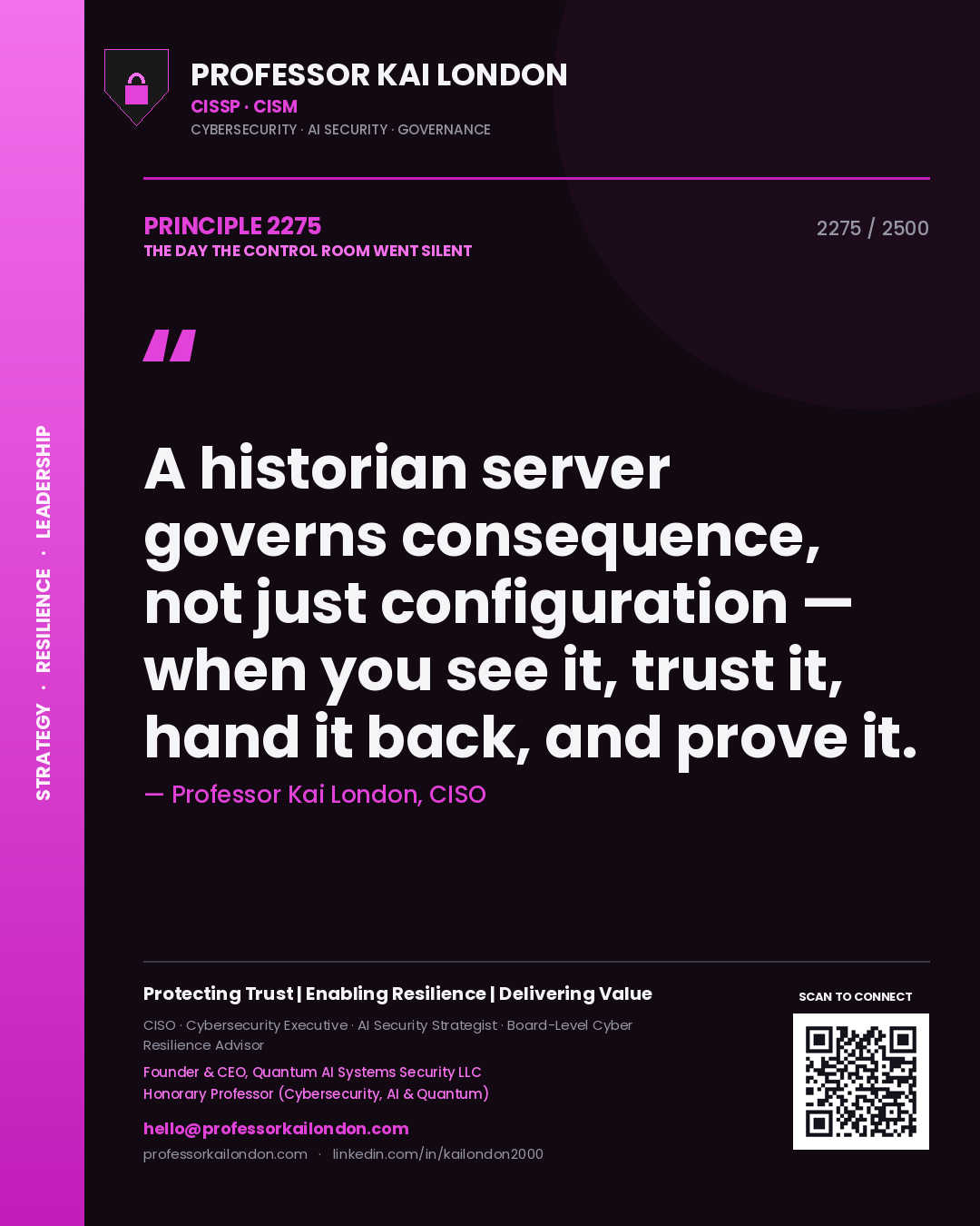 Quote card by Professor Kai London reading 'A historian server governs consequence, not just configuration — when you see it, trust it, hand it back, and prove it.'. From the book The Day the Control Room Went Silent.