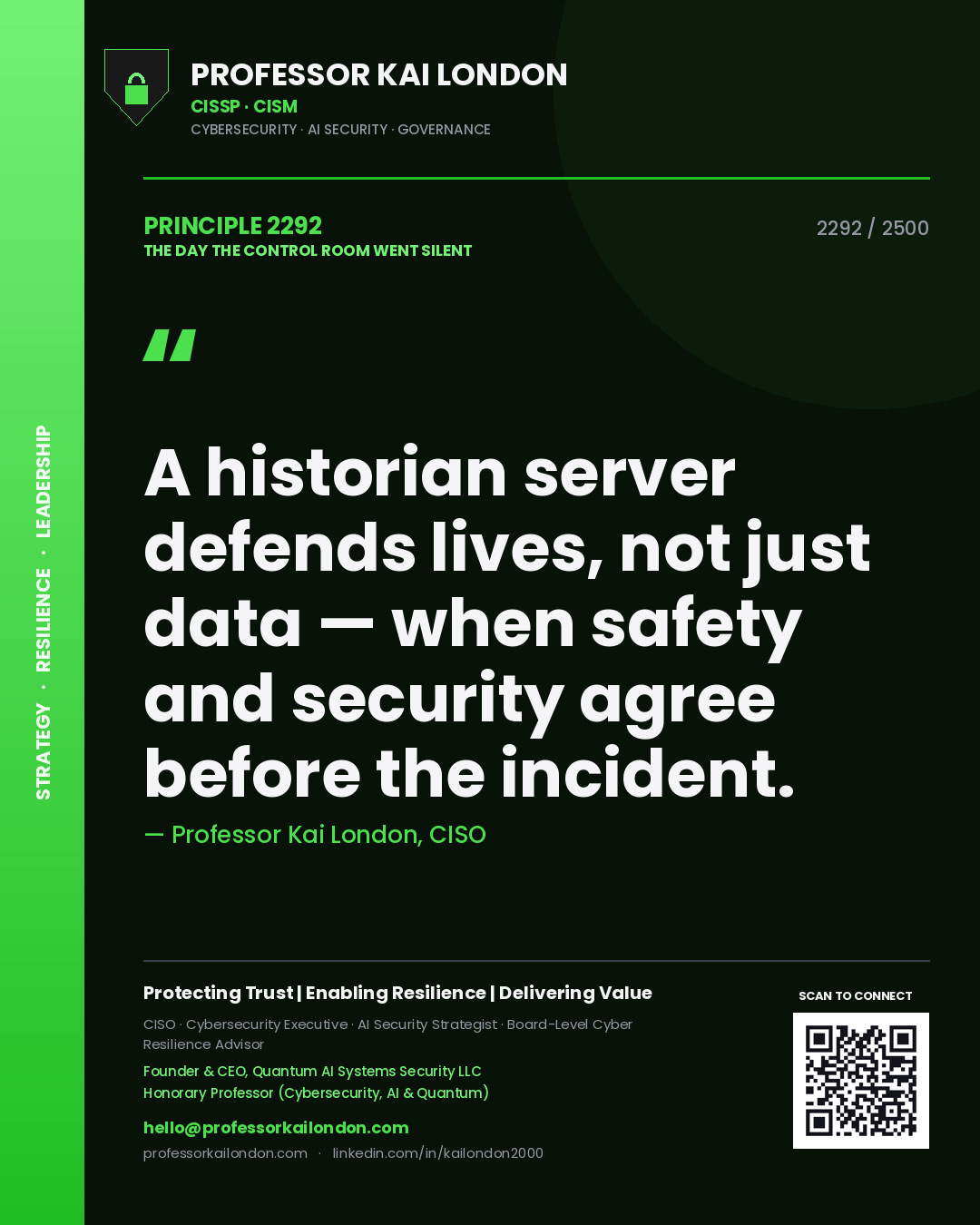 Professor Kai London principle 2292: A historian server defends lives, not just data — when safety and security agree before the incident.