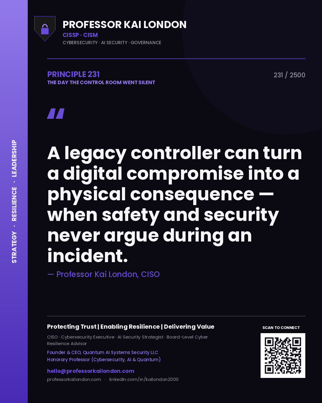 Professor Kai London principle 231: A legacy controller can turn a digital compromise into a physical consequence — when safety and security never argue during an incident.