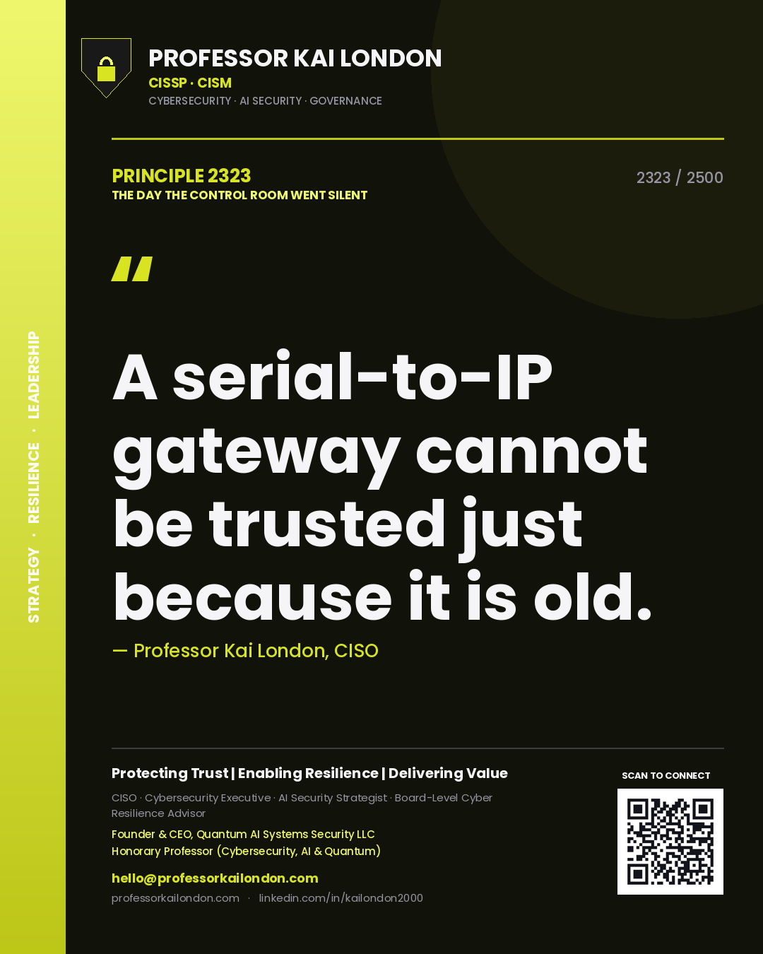 Quote card by Professor Kai London reading 'A serial-to-IP gateway cannot be trusted just because it is old.'. From the book The Day the Control Room Went Silent.