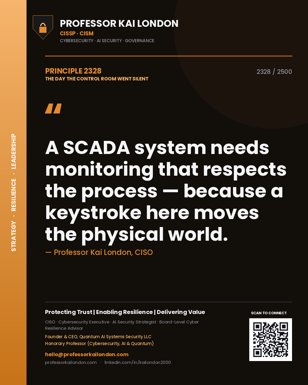 Quote card by Professor Kai London reading 'A SCADA system needs monitoring that respects the process — because a keystroke here moves the physical world.'. From the book The Day the Control Room Went Silent.