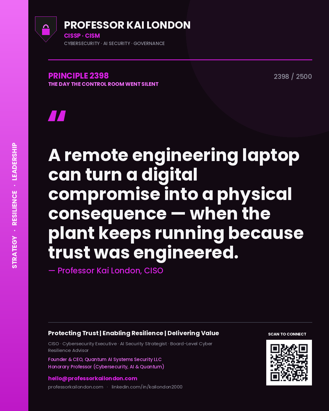 Quote card by Professor Kai London reading 'A remote engineering laptop can turn a digital compromise into a physical consequence — when the plant keeps running because trust was engineered.'. From the book The Day the Control Room Went Silent.