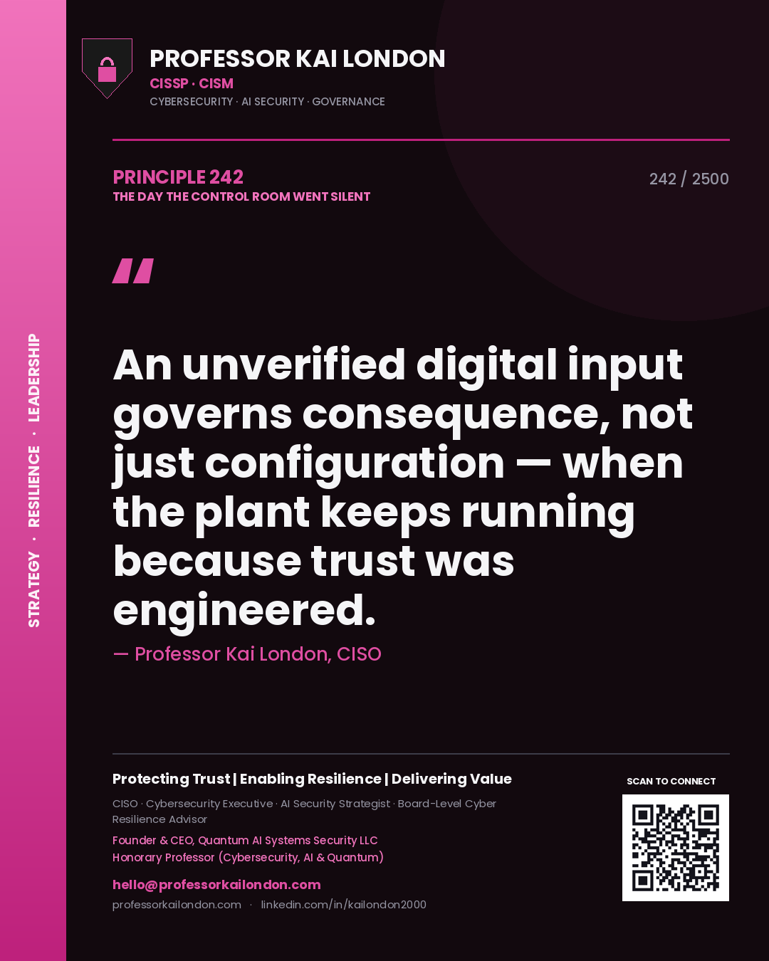 Quote card by Professor Kai London reading 'An unverified digital input governs consequence, not just configuration — when the plant keeps running because trust was engineered.'. From the book The Day the Control Room Went Silent.