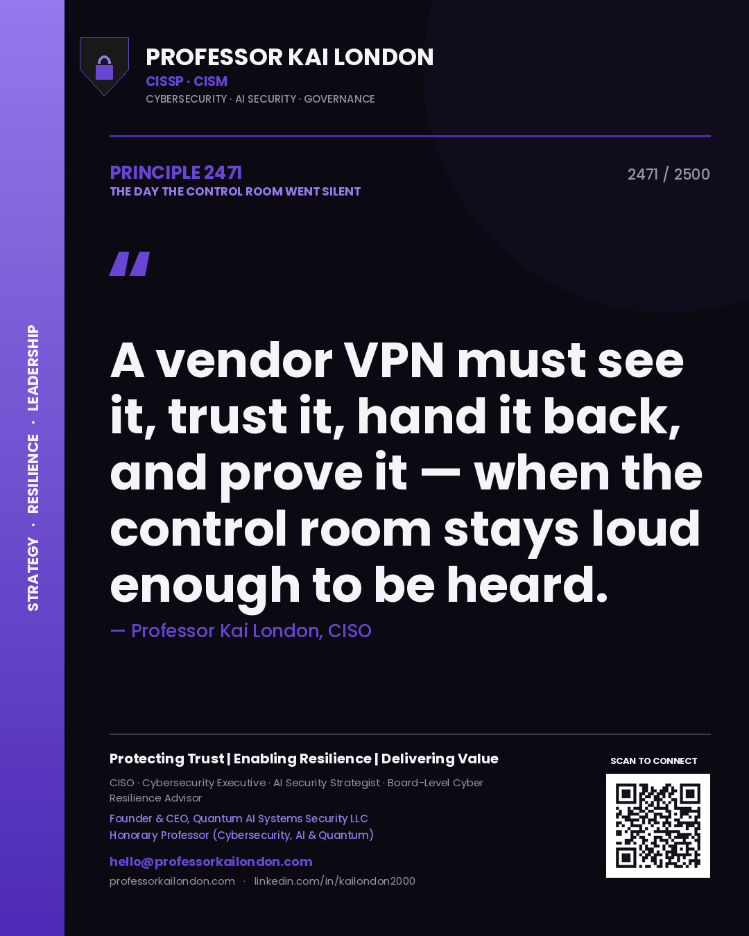 Quote card by Professor Kai London reading 'A vendor VPN must see it, trust it, hand it back, and prove it — when the control room stays loud enough to be heard.'. From the book The Day the Control Room Went Silent.