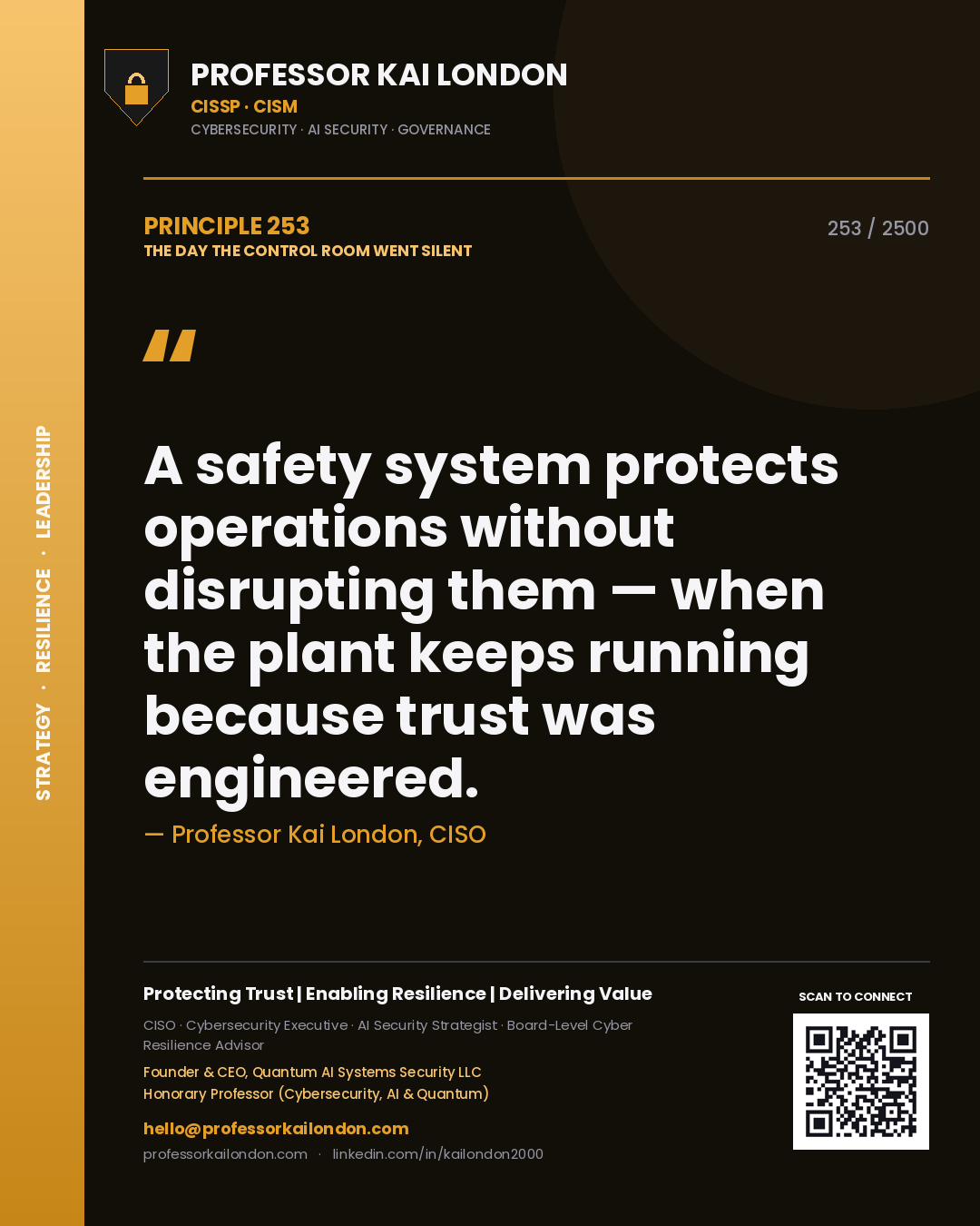 Professor Kai London principle 253: A safety system protects operations without disrupting them — when the plant keeps running because trust was engineered.