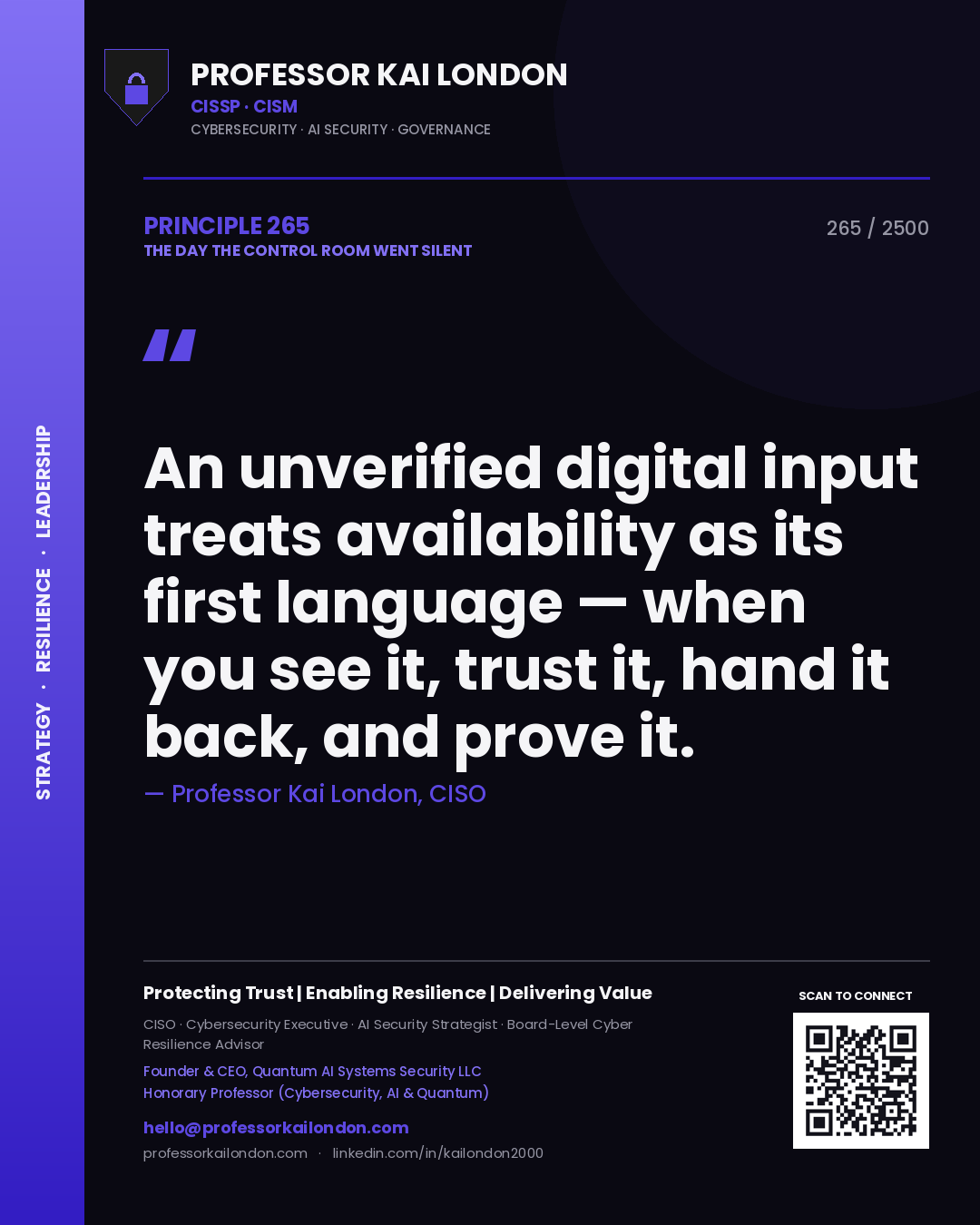 Quote card by Professor Kai London reading 'An unverified digital input treats availability as its first language — when you see it, trust it, hand it back, and prove it.'. From the book The Day the Control Room Went Silent.