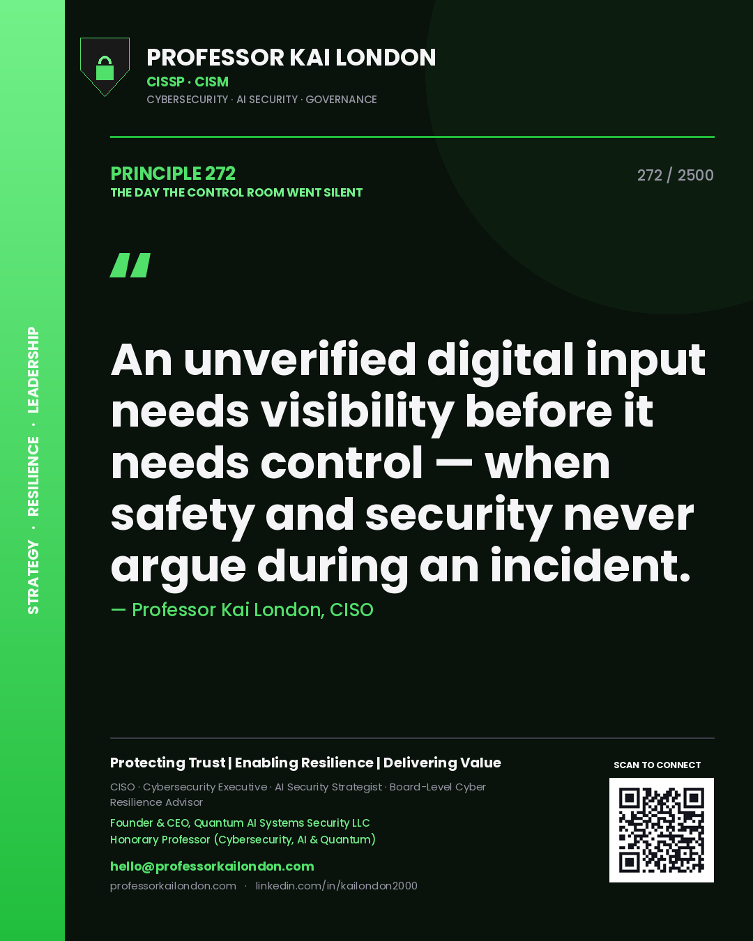 Quote card by Professor Kai London reading 'An unverified digital input needs visibility before it needs control — when safety and security never argue during an incident.'. From the book The Day the Control Room Went Silent.