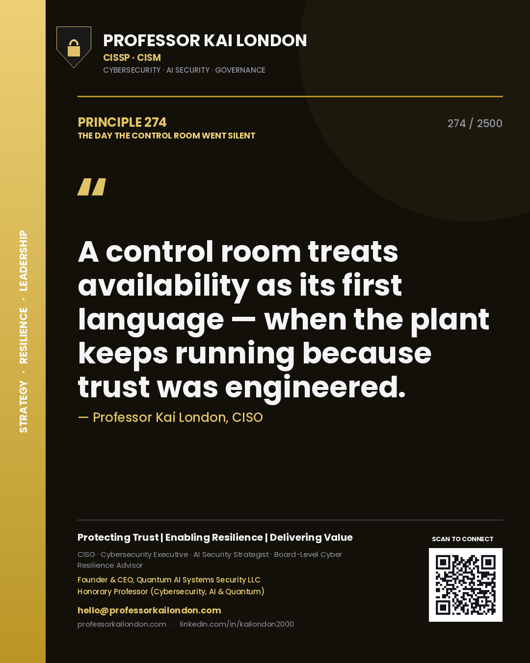 Professor Kai London principle 274: A control room treats availability as its first language — when the plant keeps running because trust was engineered.