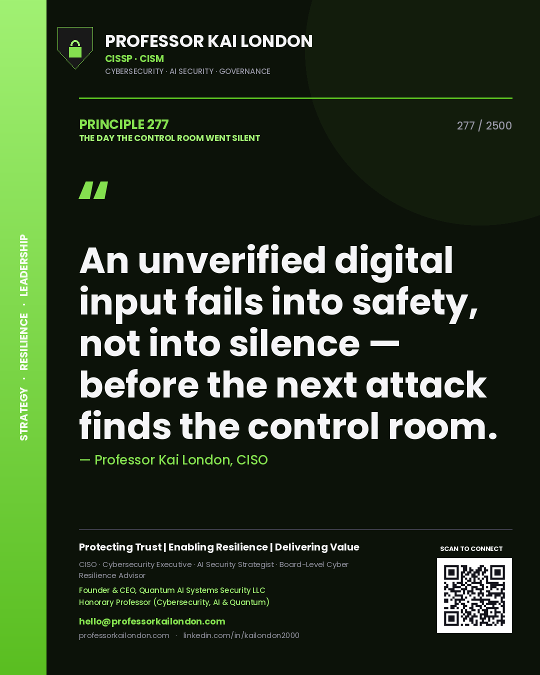 Professor Kai London principle 277: An unverified digital input fails into safety, not into silence — before the next attack finds the control room.