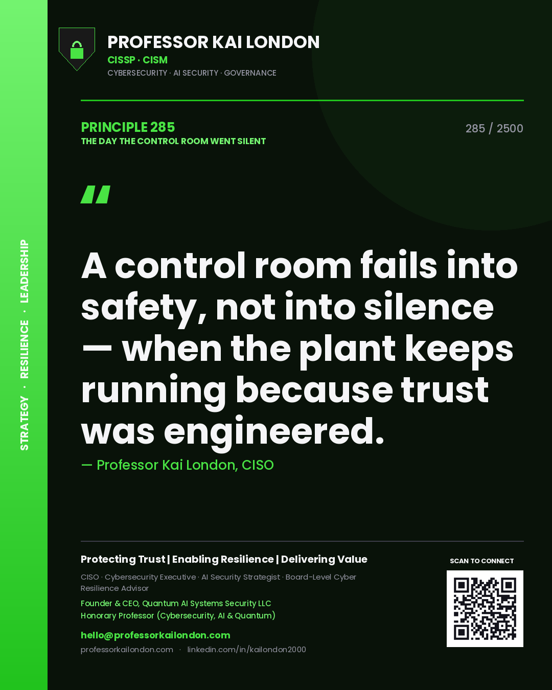Professor Kai London principle 285: A control room fails into safety, not into silence — when the plant keeps running because trust was engineered.