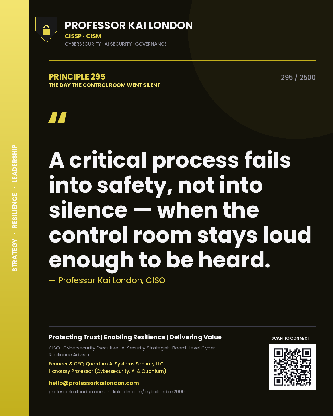 Quote card by Professor Kai London reading 'A critical process fails into safety, not into silence — when the control room stays loud enough to be heard.'. From the book The Day the Control Room Went Silent.