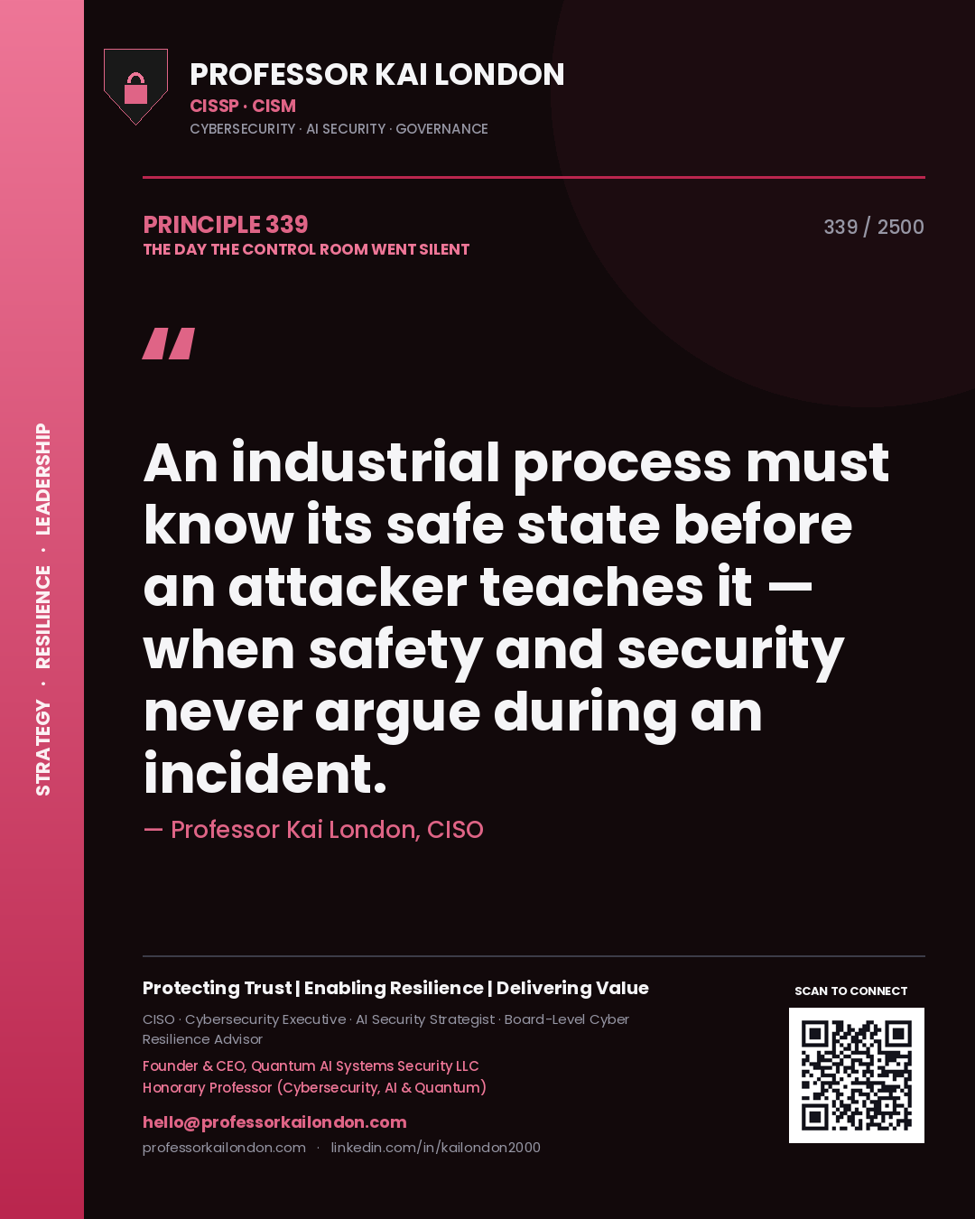 Professor Kai London principle 339: An industrial process must know its safe state before an attacker teaches it — when safety and security never argue during an incident.
