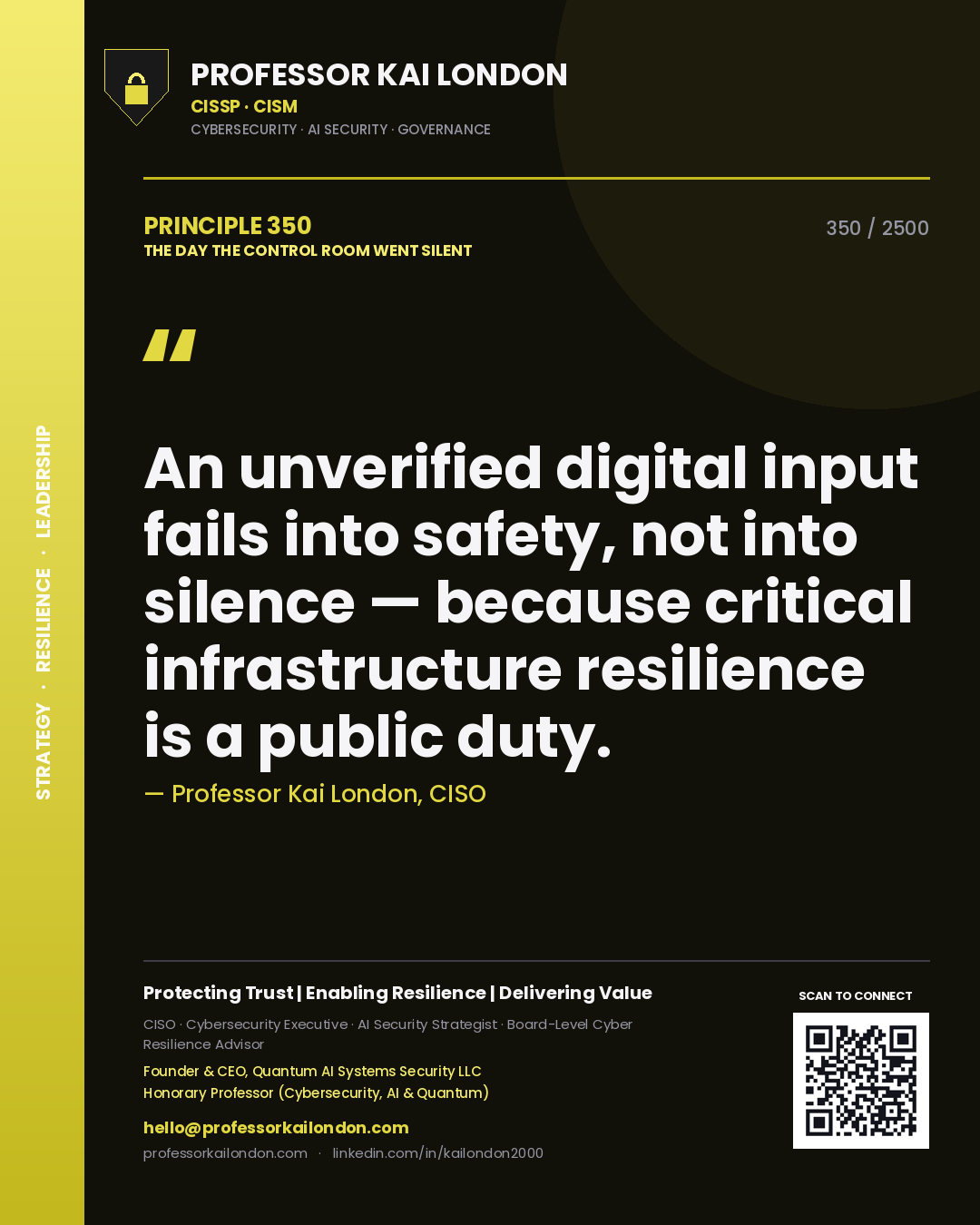 Professor Kai London principle 350: An unverified digital input fails into safety, not into silence — because critical infrastructure resilience is a public duty.
